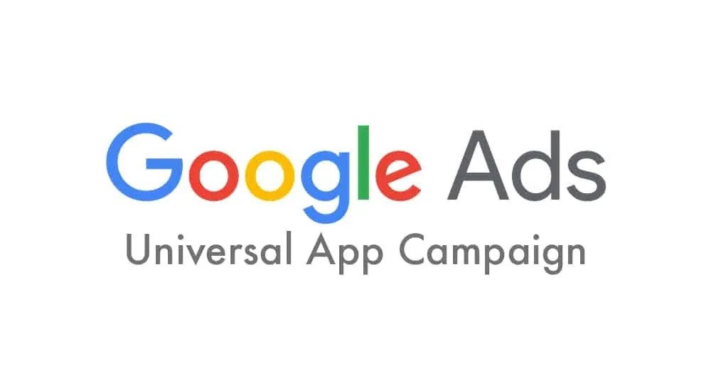 Google Ads (Universal App Campaign, UAC)
